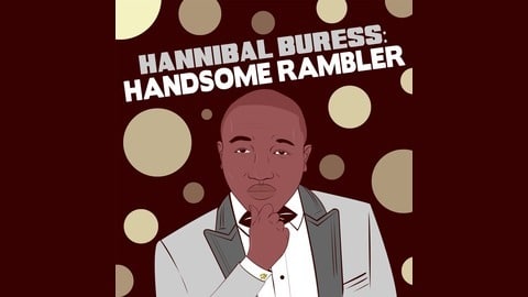 Hannibal Buress ; Handsom Rambler | what are good comedy podcast | short funny podcast | what are the top comedy podcasts