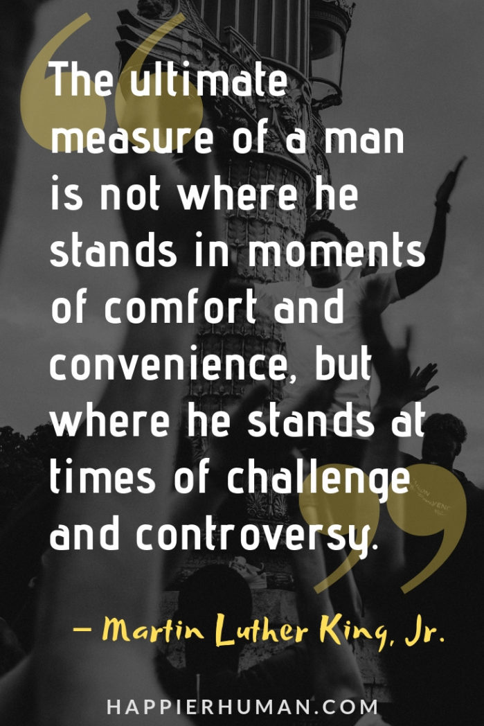  Strength through Adversity Quotes - “The ultimate measure of a man is not where he stands in moments of comfort and convenience, but where he stands at times of challenge and controversy.” – Martin Luther King, Jr. | famous quotes about overcoming adversity | strength through adversity quotes | smile in the face of adversity quotes | #qotd #quoteoftheday #overcome