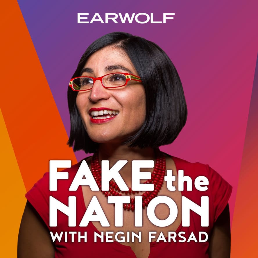 Fake the Nation with Negin Farsad | funny political podcast | best podcast | top comedy podcast