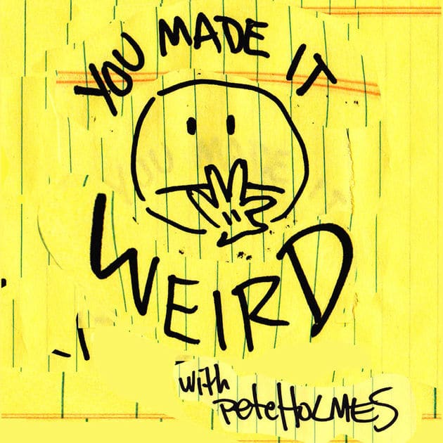 You Made It Weird With Pete Holmes | best podcast | best comedy podcast | funniest podcast