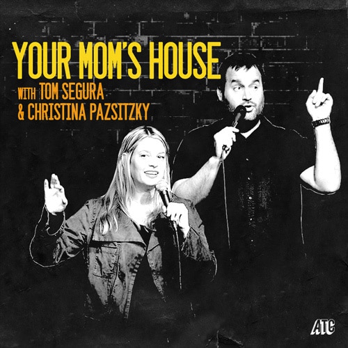 Your Mom's House with Tom Segura and Christina Pazsitzky | what are the top comedy podcasts | best podcasts | what are some good comedy podcasts