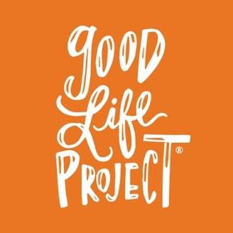 The Good Life Project | podcast to make you happy | happy podcast | funny podcast