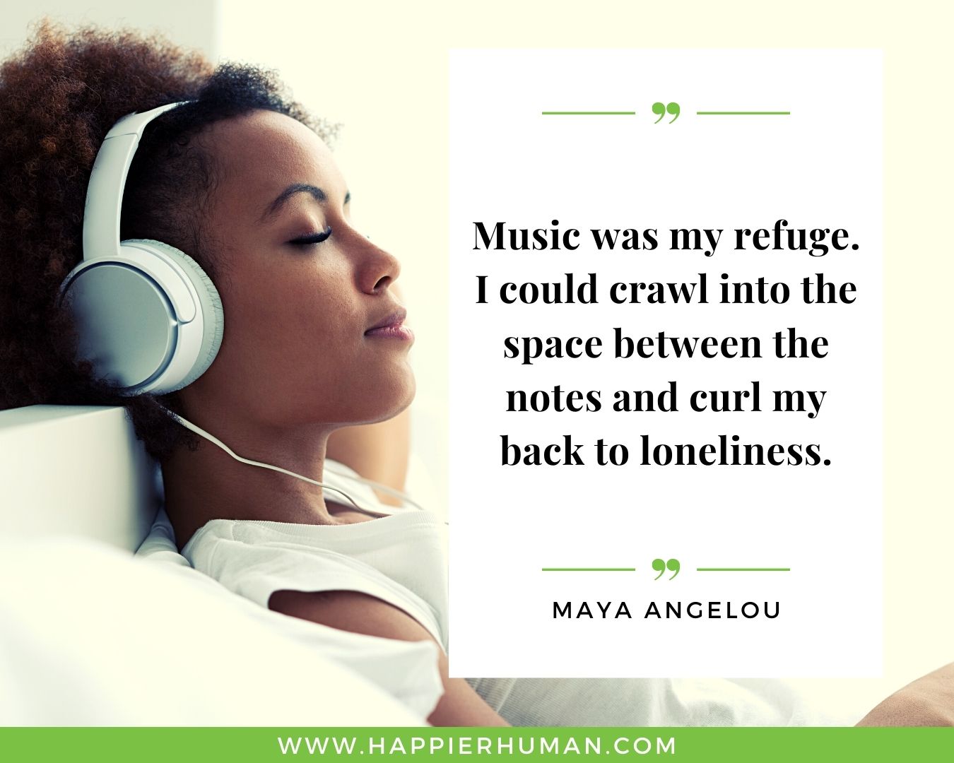 Loneliness Quotes - “Music was my refuge. I could crawl into the space between the notes and curl my back to loneliness.” – Maya Angelou