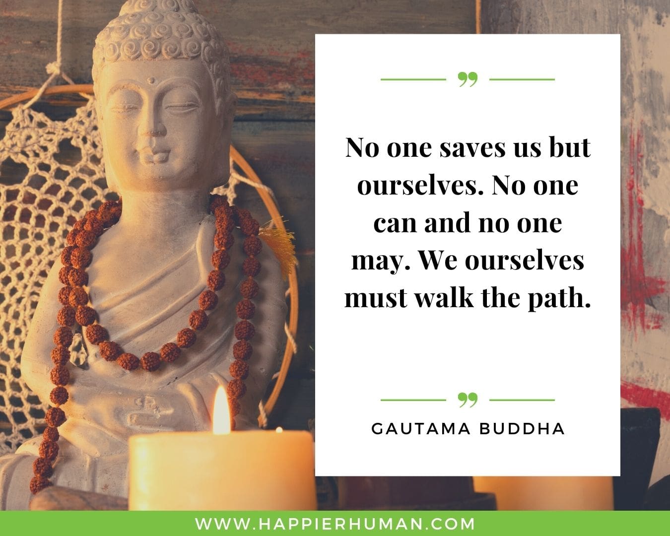 Loneliness Quotes - “No one saves us but ourselves. No one can and no one may. We ourselves must walk the path.” – Gautama Buddha