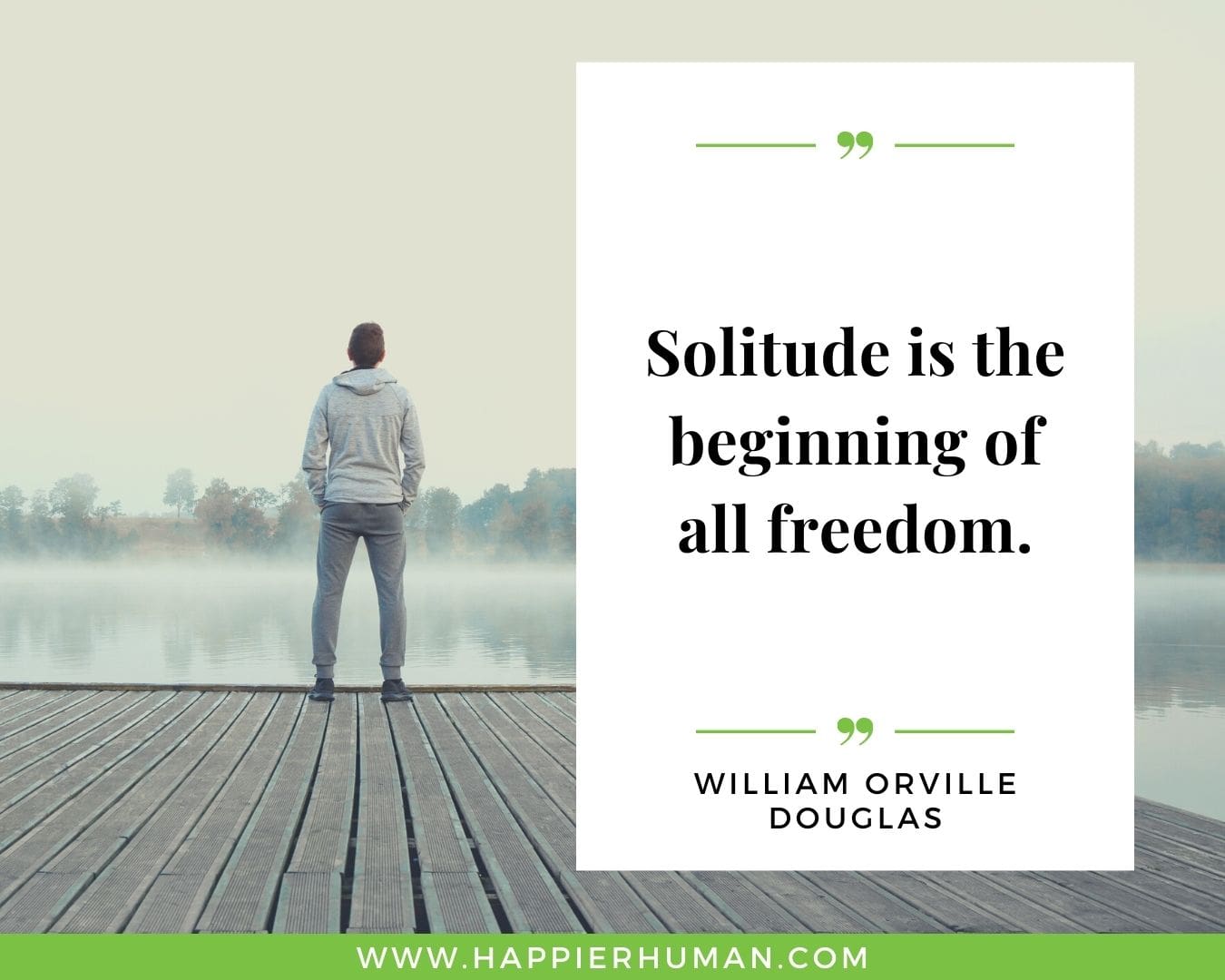 Loneliness Quotes - “Solitude is the beginning of all freedom.”– William Orville Douglas