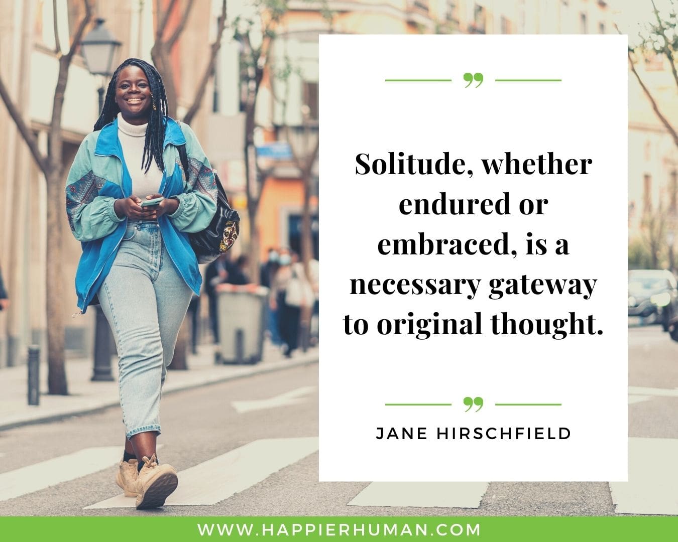 Loneliness Quotes - “Solitude, whether endured or embraced, is a necessary gateway to original thought.”– Jane Hirschfield