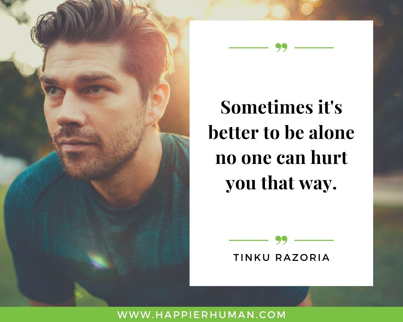 Loneliness Quotes - “Sometimes it's better to be alone no one can hurt you that way.”– Tinku Razoria