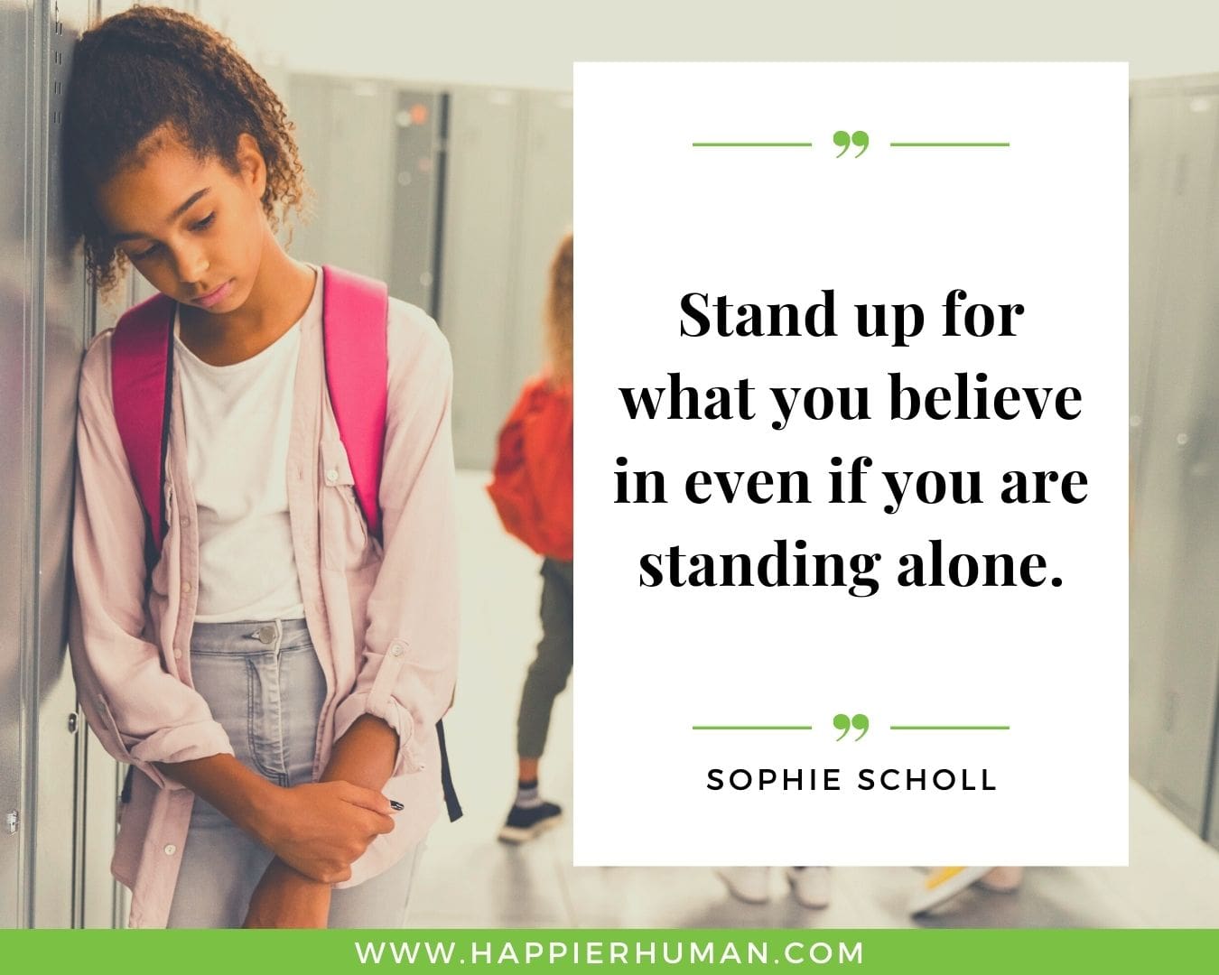 Loneliness Quotes - “Stand up for what you believe in even if you are standing alone.” – Sophie Scholl