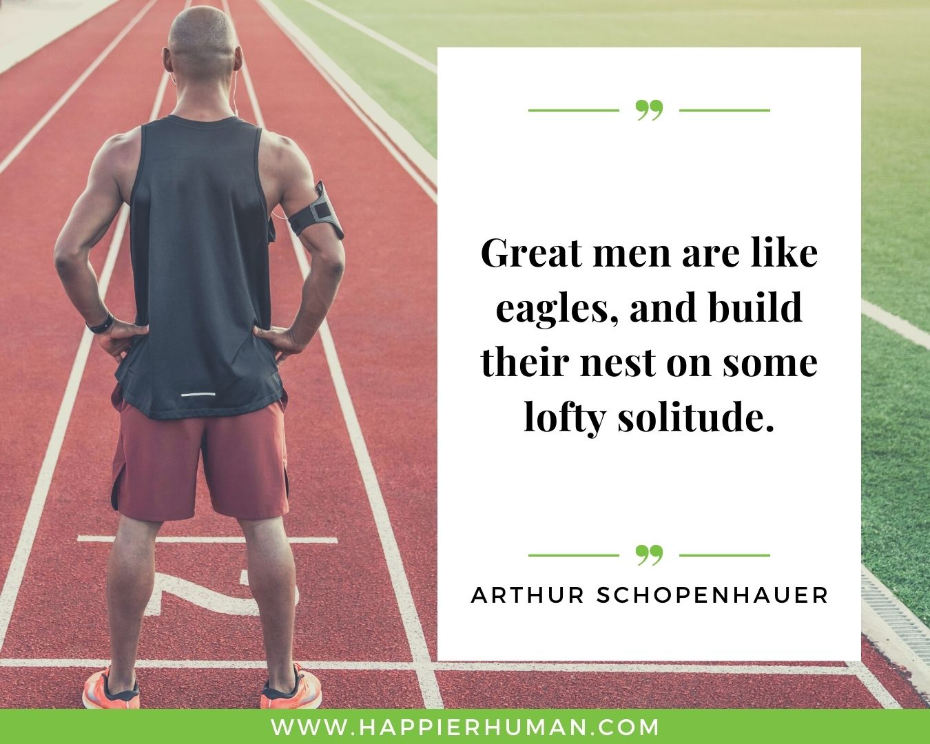 Loneliness Quotes - “Great men are like eagles, and build their nest on some lofty solitude.”– Arthur Schopenhauer