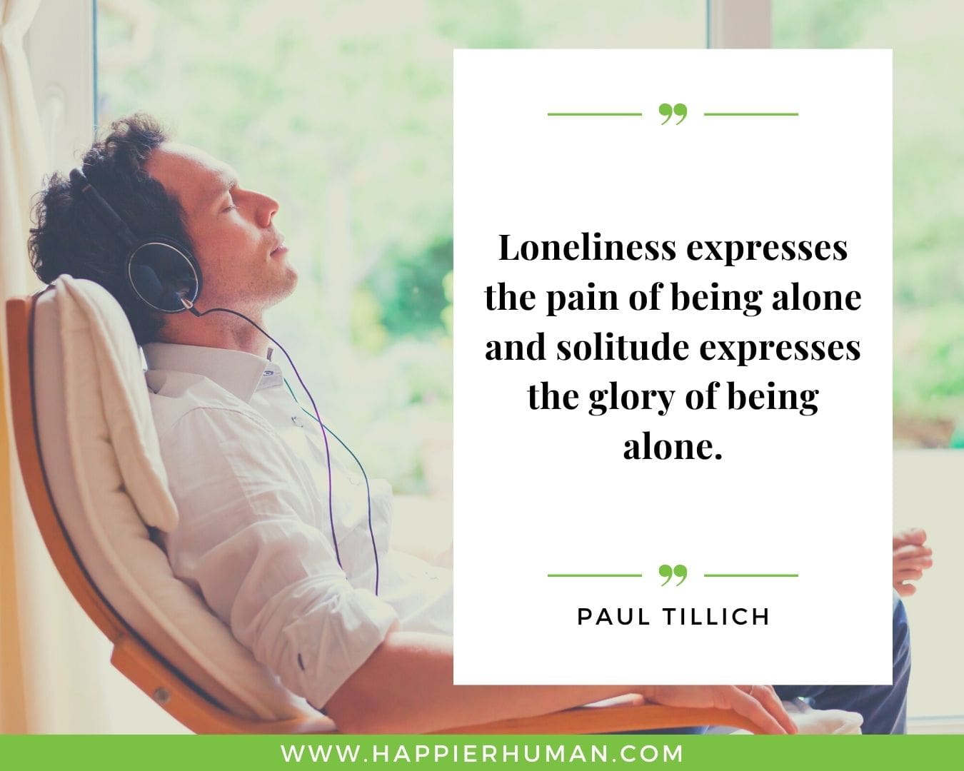 Loneliness Quotes - “Loneliness expresses the pain of being alone and solitude expresses the glory of being alone.”– Pau Tillich