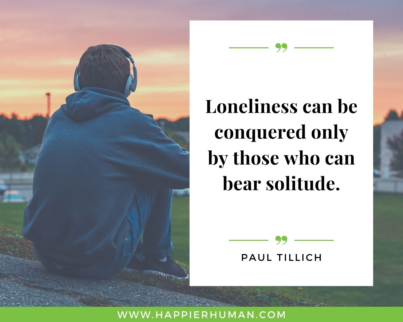 Loneliness Quotes - “Loneliness can be conquered only by those who can bear solitude.” – Paul Tillich