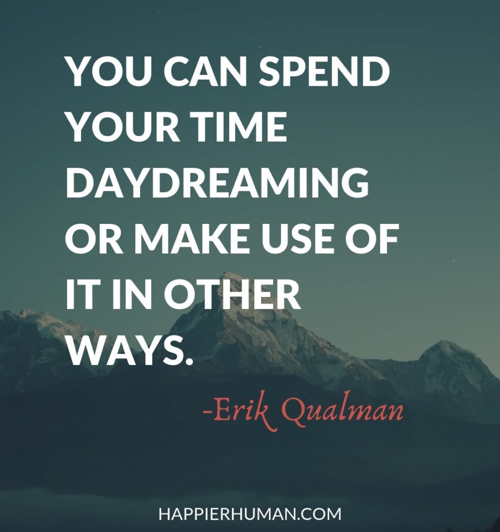 Does Maladaptive Daydreaming Impact Your Happiness? | You can spend your time daydreaming or make use of it in other ways. - Erik Qualman | Causes of maladaptive daydreaming | how to stop maladaptive daydreaming | maladaptive daydreaming #quotestoliveby #quotes #daydream