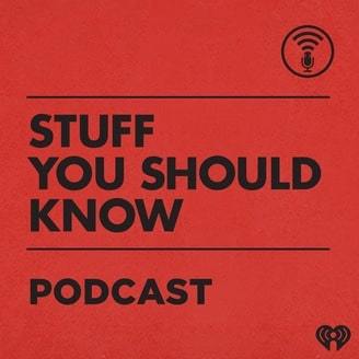 Stuff You Should Know | podcast to make you happy | happy podcast | funny podcast | best podcast to learn the way things work