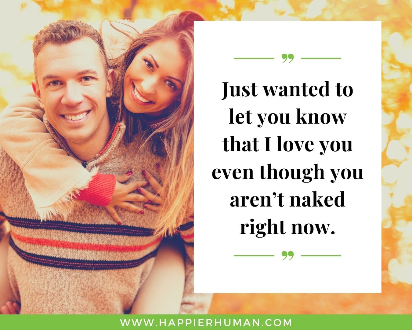 I love her quotes and messages- “Just wanted to let you know that I love you even though you aren’t naked right now.”