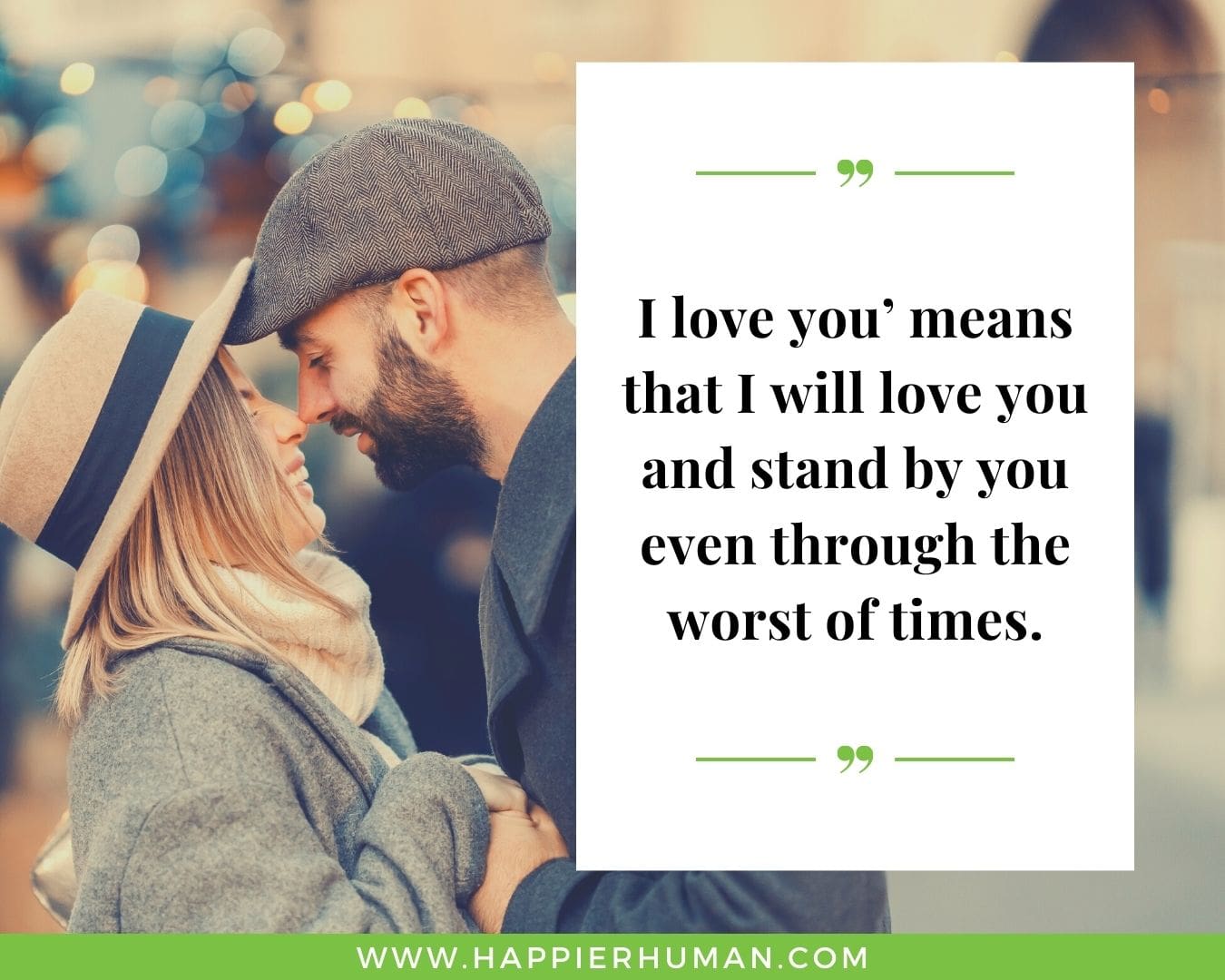 Sweet Love Quotes for Your Girlfriend - “’I love you’ means that I will love you and stand by you even through the worst of times.”