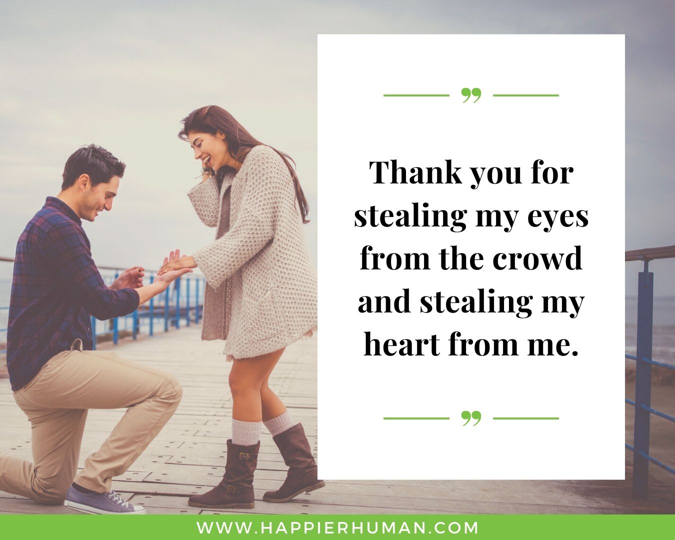 Sweet and Romantic Love Quotes for Her - “Thank you for stealing my eyes from the crowd and stealing my heart from me.”