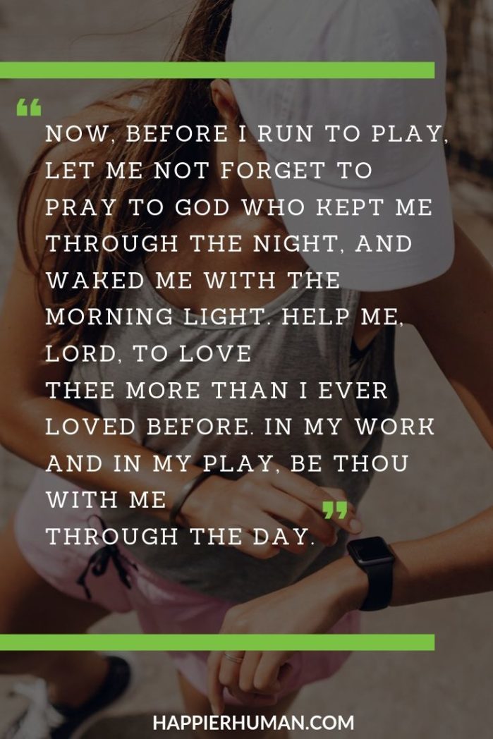 Morning Prayer for School - “Now, before I run to play, let me not forget to pray to God who kept me through the night, and waked me with the morning light. Help me, Lord, to love Thee more than I ever loved before. In my work and in my play, be thou with me through the day.” | what is a good prayer to say in the morning | what is a good prayer to say before you eat | how do you pray a short prayer #quoteoftheday #quotesoftheday #quotestoliveby