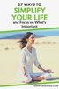 27 Quick Ways to Simplify Your Life to Be Happier - Happier Human