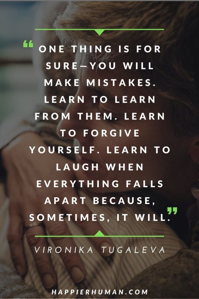 Self-Compassion Quotes - “One thing is for sure—you will make mistakes. Learn to learn from them. Learn to forgive yourself. Learn to laugh when everything falls apart because, sometimes, it will.” – Vironika Tugaleva | what does it mean to be compassionate | compassion quotes dalai lama | compassion quotes for kids #quote #quotes #qotd