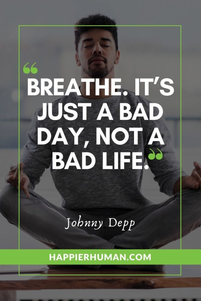 Short Inspirational Quotes About Life - “Breathe. It’s just a bad day, not a bad life.” – Johnny Depp | inspirational short quotes about life | short quotes about happiness | short quotes on attitude #quoteoftheday #quotesoftheday #quotestoliveby