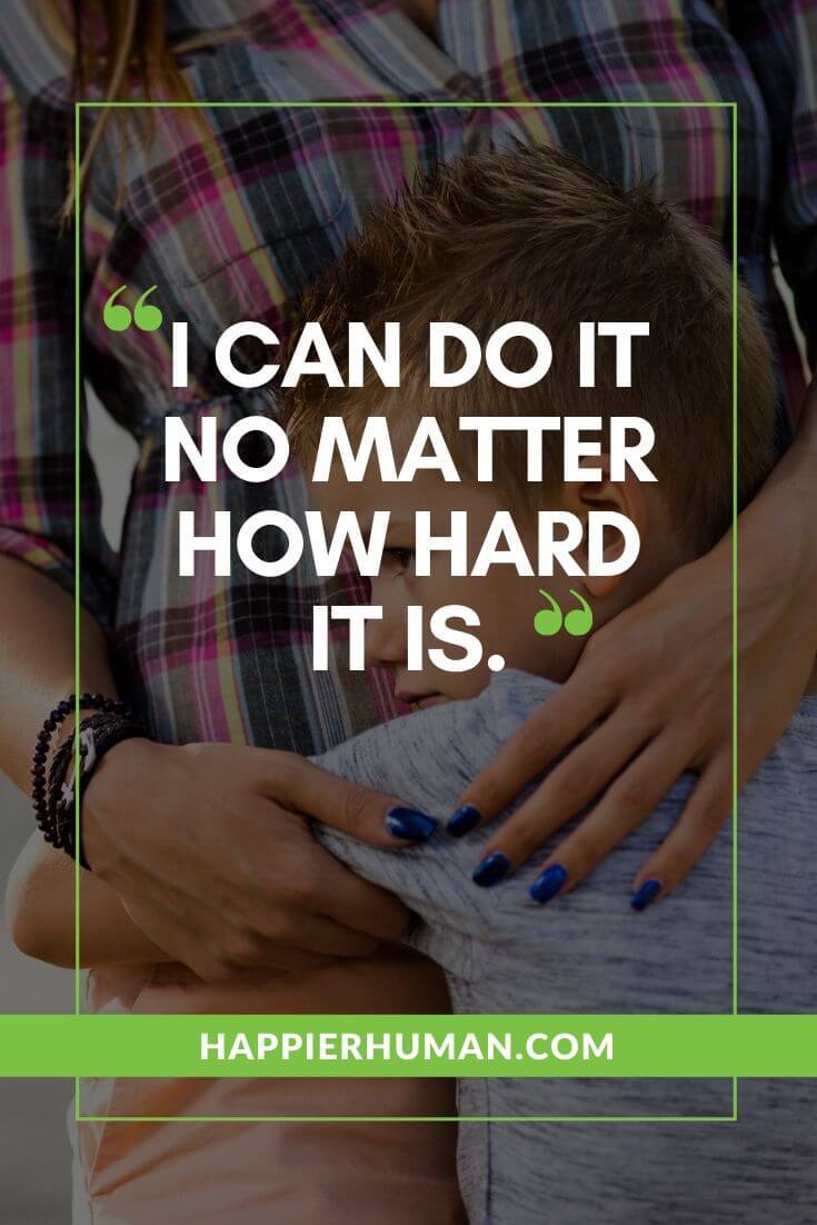 Positive Affirmations for Kids about Being Strong - “I can do it no matter how hard it is.” | positive affirmations for parents | teaching kids about affirmations | words of affirmation for teenage son #quoteoftheday #quotesoftheday #quotestoliveby