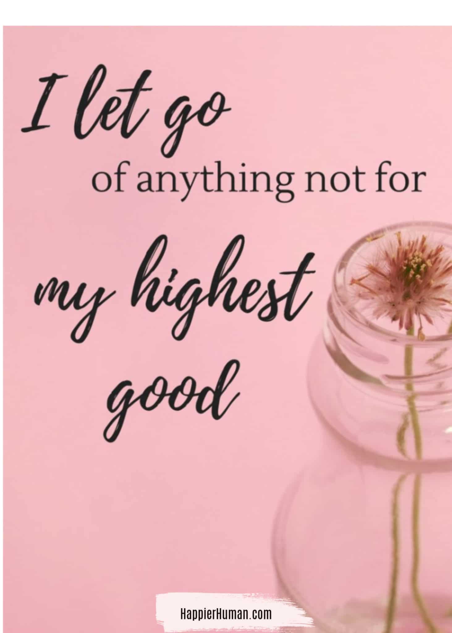 I let go of anything not for my highest good
