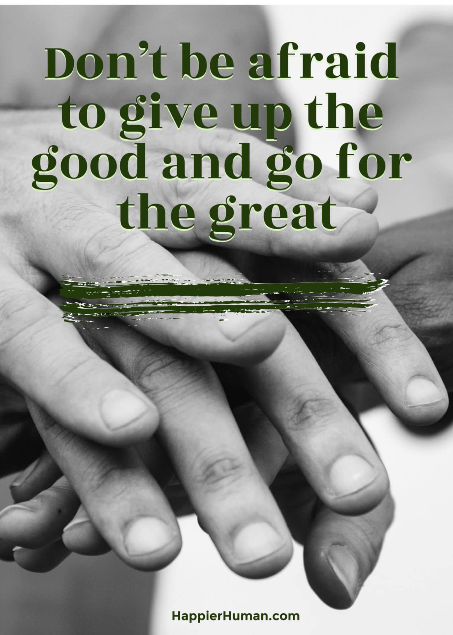 Don’t be afraid to give up the good and go for the great