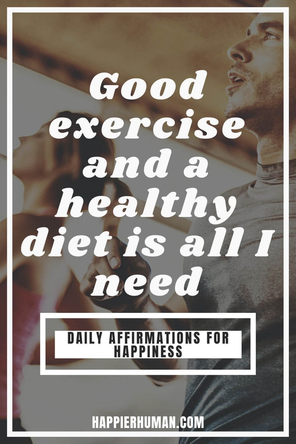 Daily Affirmations for Happiness - Good exercise and a healthy diet is all I need  | affirmations for success | affirmations for love | powerful affirmations #affirmations #affirmationsoftheday #affirmationsdaily