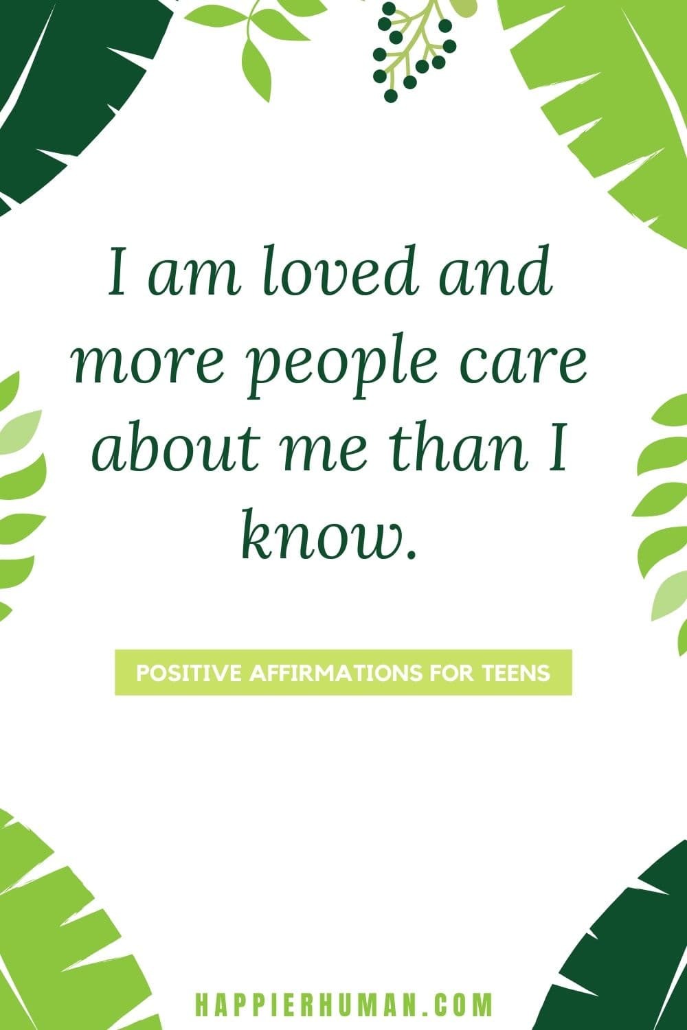 Positive Affirmations for Teens - I am loved and more people care about me than I know. | positive affirmations for black teenage girl | positive thinking for teenager | positive affirmations #affirmations #positive #teens