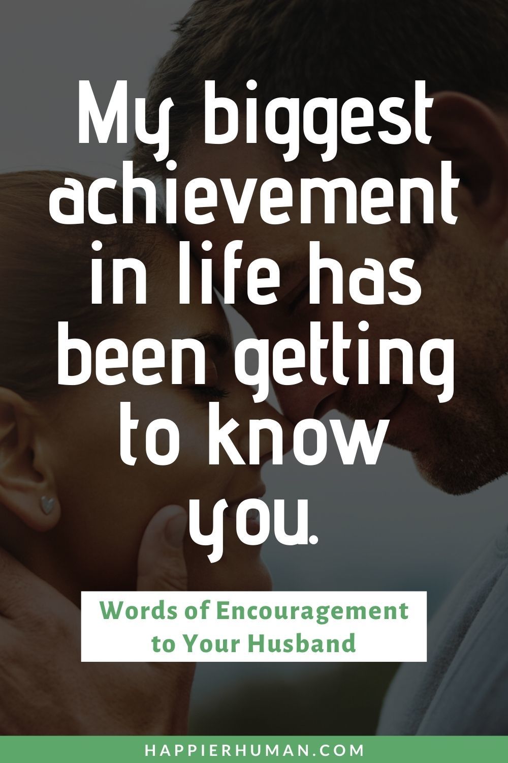 65 Words Of Encouragement To Your Husband To Lift Him Up Happier Human