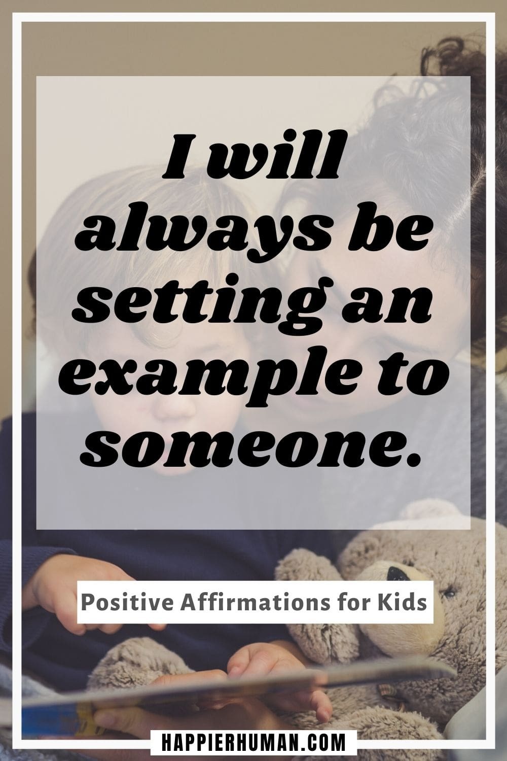 Positive Affirmations for Kids - I will always be setting an example to someone. | little kid affirmations | positive affirmations for your children | affirmation for children