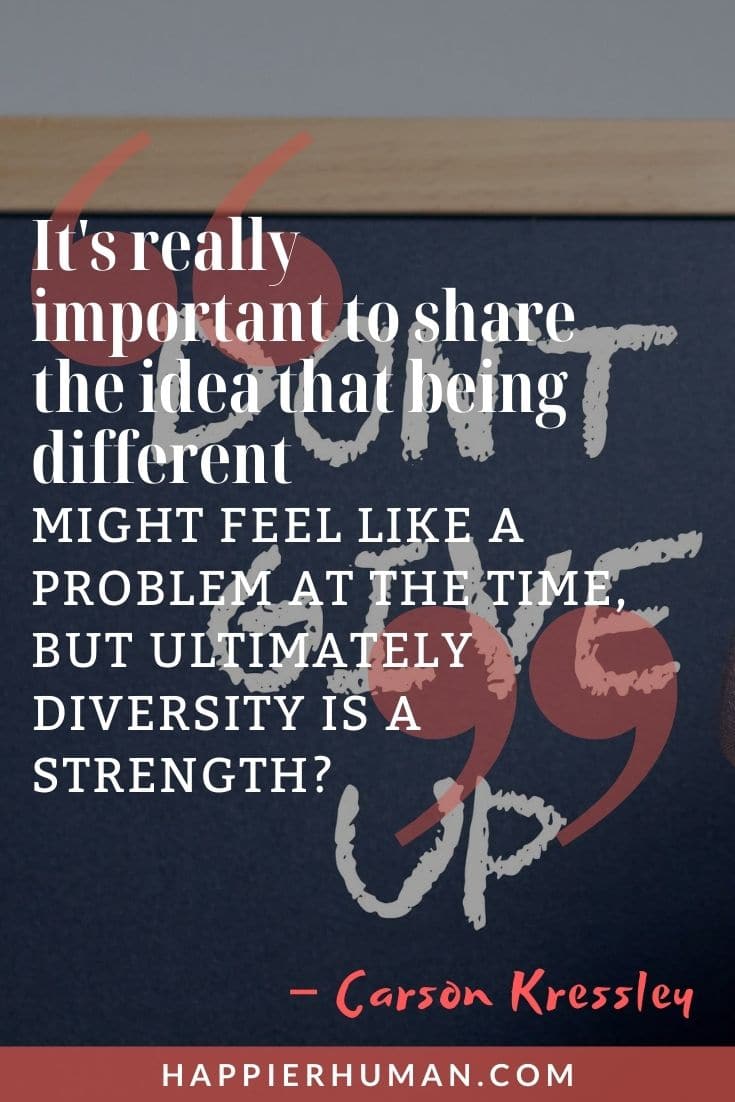 “It's really important to share the idea that being different might feel like a problem at the time, but ultimately diversity is a strength?" – Carson Kressley | i love being different quotes | yes im different quotes
