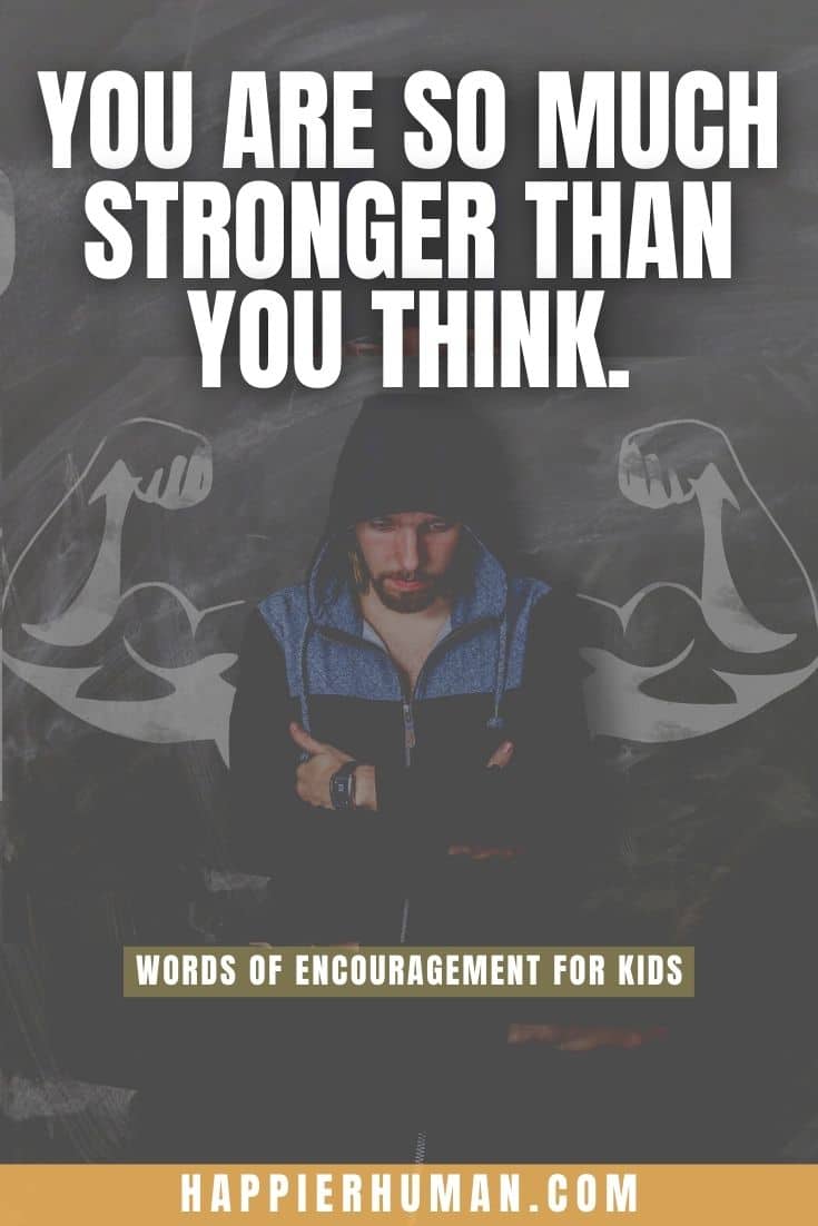 You are so much stronger than you think. | words of encouragement and strength | encouraging note for child