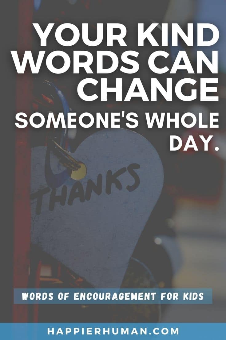 Your kind words can change someone's whole day. | short inspirational quotes for kids | appreciation words for kids