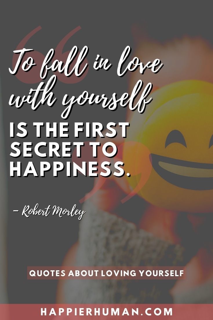 12 Quotes About Loving Yourself First   Happier Human