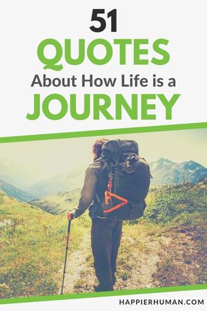 51 Meaningful Quotes About How Life is a Journey - Happier Human