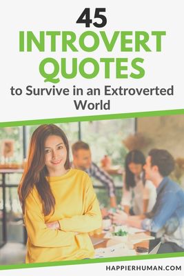 Extroverted Quotes 45 Introvert Quotes to Survive in an Extroverted World - Happier Human