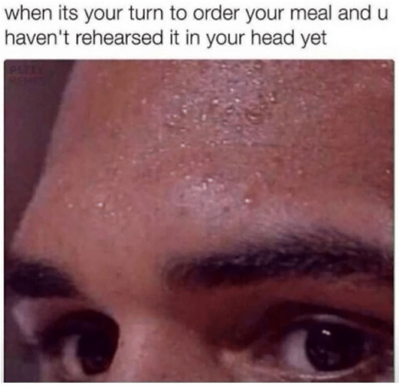 I have not rehearsed my order yet -meme for introverts