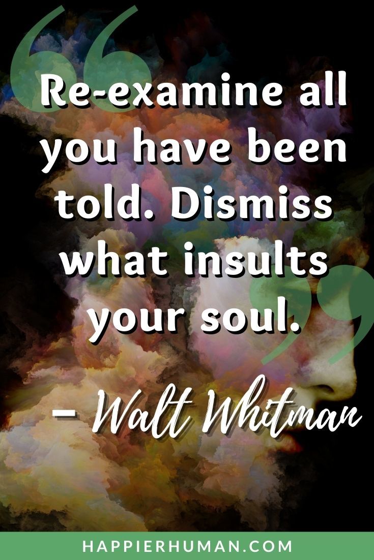 Spiritual Quotes to Awaken and Enrich Your Life - “Re-examine all you have been told. Dismiss what insults your soul.” – Walt Whitman | spiritual quotes on peace | spiritual quotes about strength | spiritual captions for instagram #quoteoftheday #quotesoftheday #quotestoliveby