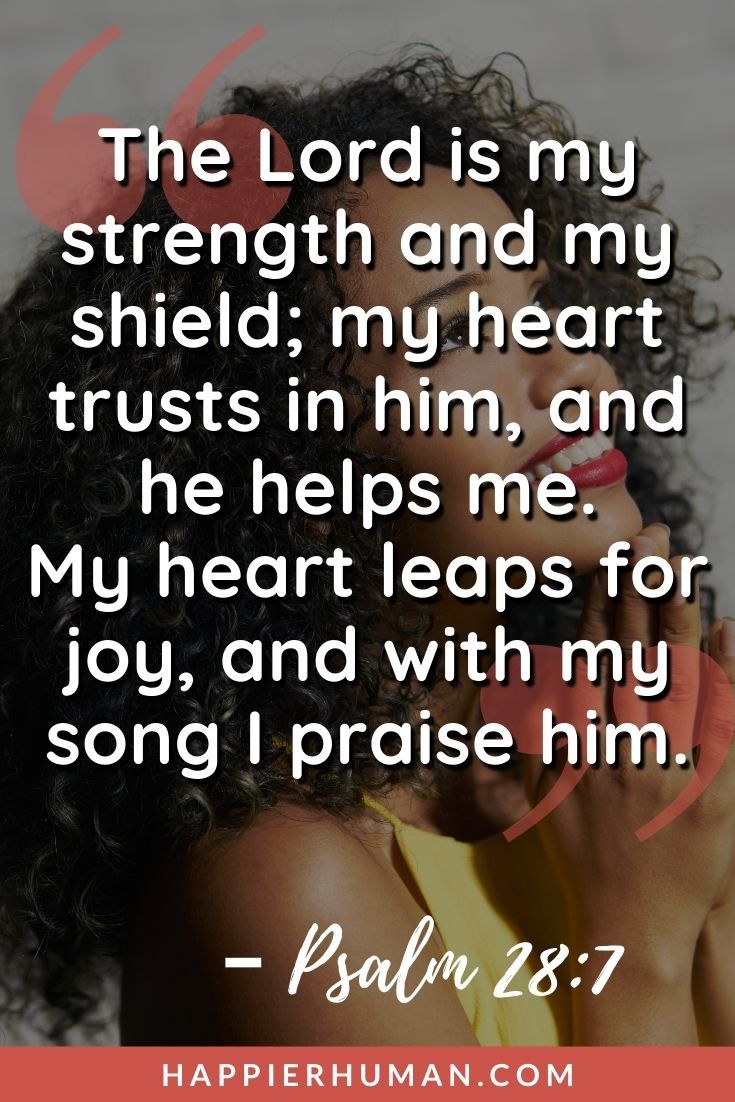 Bible Verses about Thankfulness in Hard Times - “The Lord is my strength and my shield; my heart trusts in him, and he helps me. My heart leaps for joy, and with my song I praise him” – Psalm 28:7 | bible verses about gratitude niv | bible verses about gratitude and humility | bible verses about gratitude esv #love #friends #bibleverse
