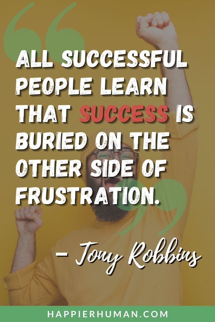 Frustration Quotes - “All successful people learn that success is buried on the other side of frustration.” – Tony Robbins | frustrated quotes about relationship | frustration quotes funny | sad quotes #frustration #quotes #success