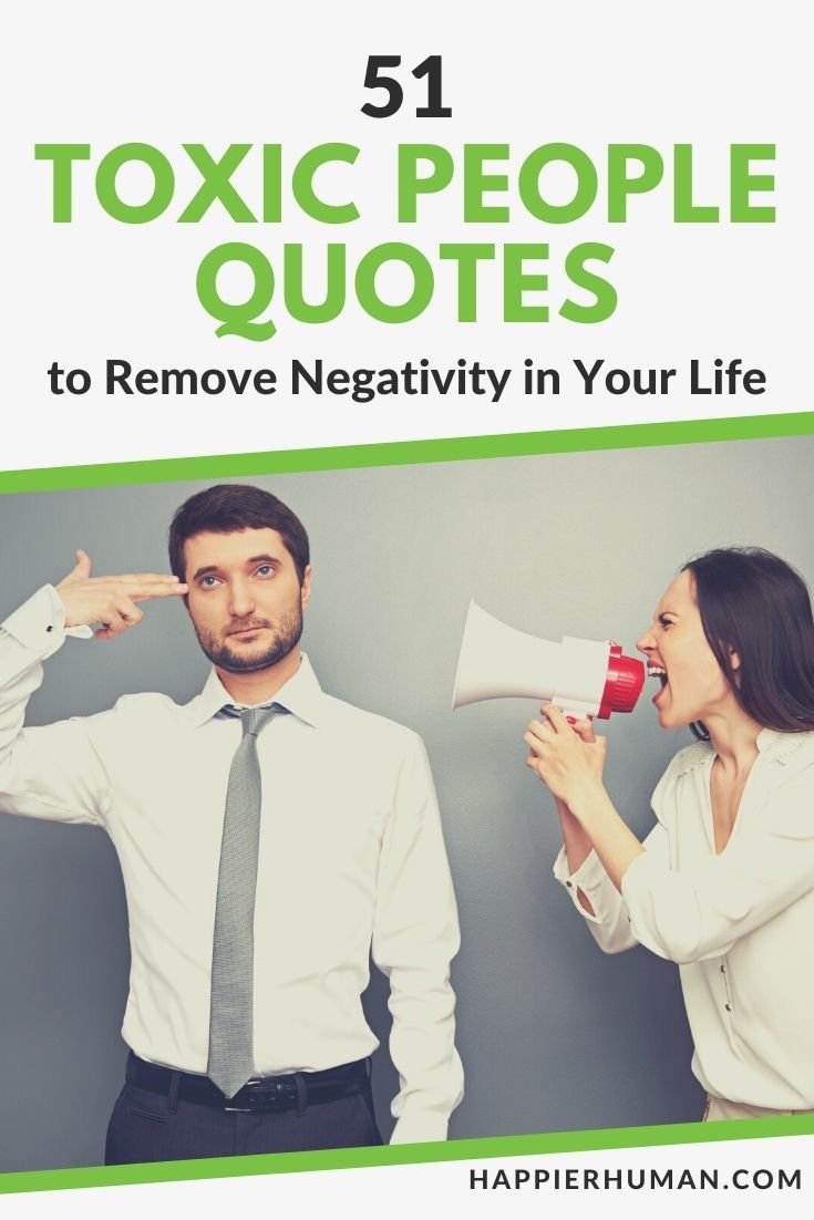 51 Toxic People Quotes To Remove Negativity In Your Life Happier Human