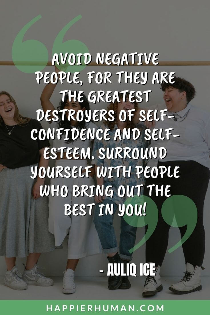 Toxic People Quotes - Avoid negative people, for they are the greatest destroyers of self-confidence and self-esteem. Surround yourself with people who bring out the best in you!” – Auliq Ice | toxic quotes funny | quotes about toxic family | negative people quotes