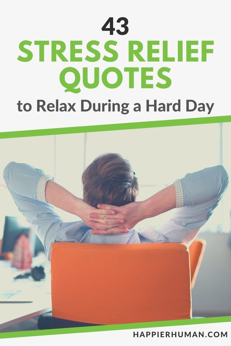 43 Stress Relief Quotes to Relax During a Hard Day - Happier Human