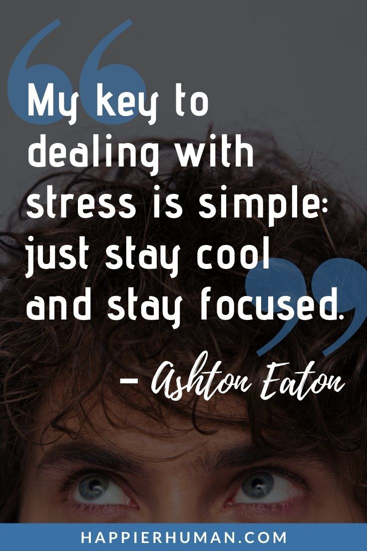 Stress Relief Quotes - “My key to dealing with stress is simple: just stay cool and stay focused.” – Ashton Eaton | stressful relief quotes | stress relief quotes for her | stress relief quotes for work #dailyquotes #quoteoftheday #stress #quotes