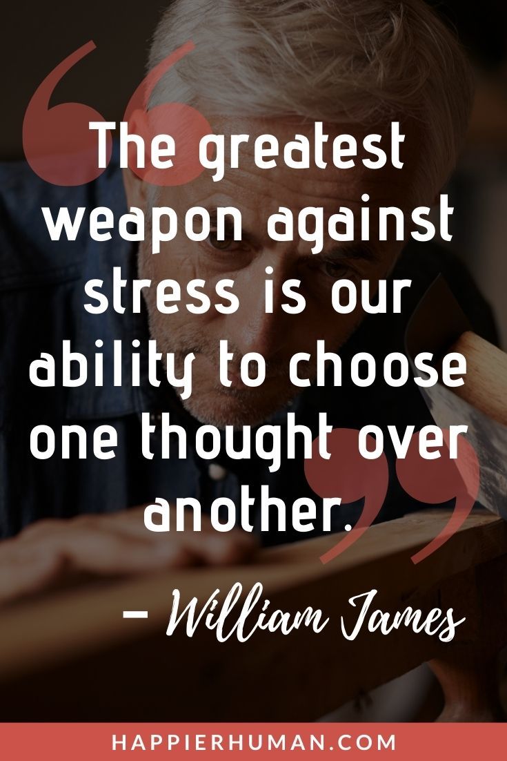 Stress Relief Quotes - “The greatest weapon against stress is our ability to choose one thought over another.” – William James | too much stress quotes | stress relief quotes the office | stress and anxiety relief quotes #quotes #stressmanagement #lifequotes