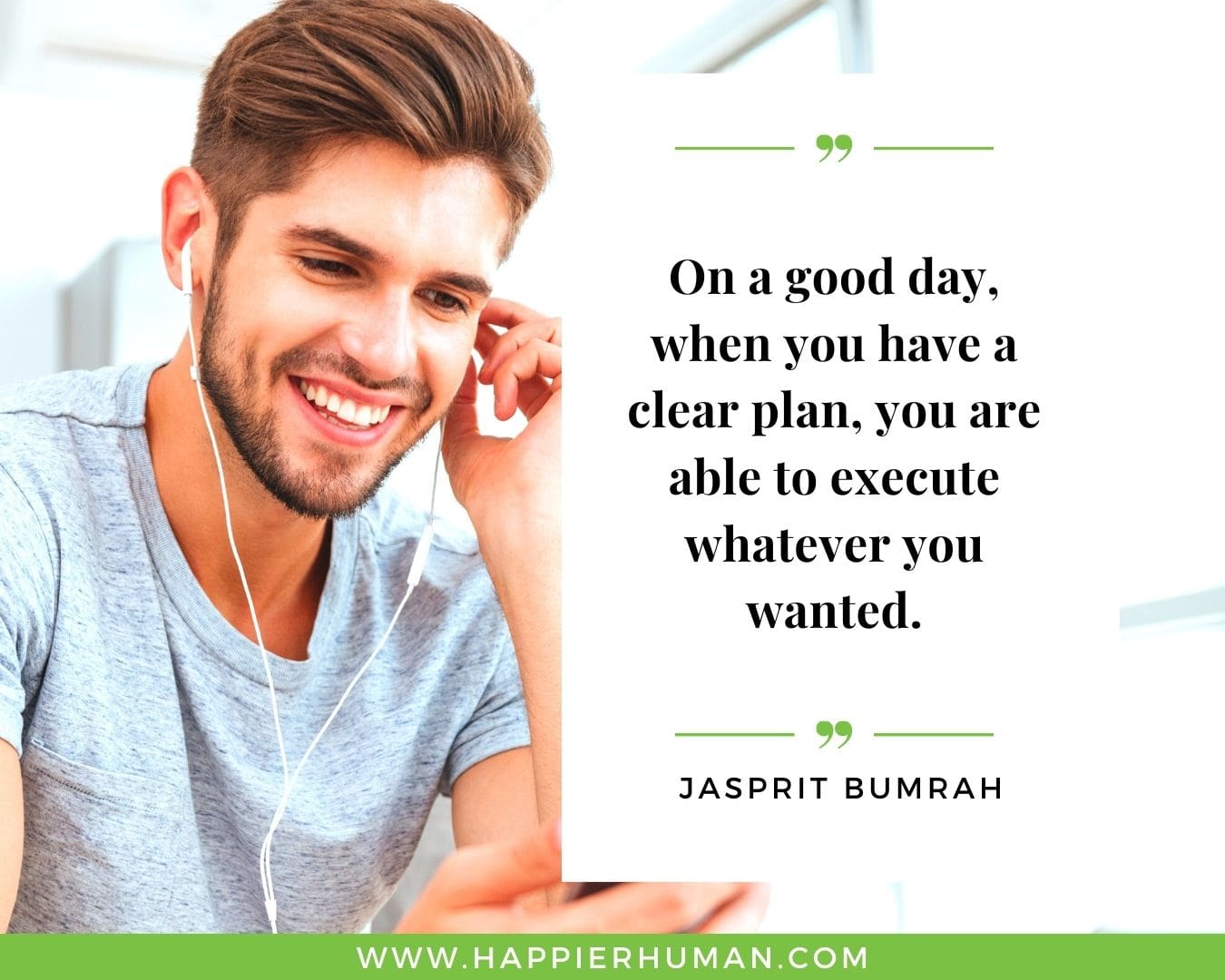 Great Day Quotes - “On a good day, when you have a clear plan, you are able to execute whatever you wanted.” – Jasprit Bumrah