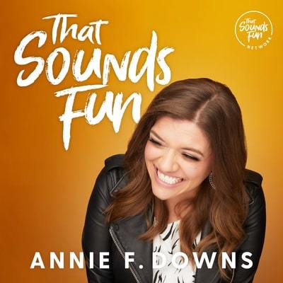 That Sounds Fun with Annie Downs | christian podcasts for college students | womens ministry podcast | christian woman leadership podcast