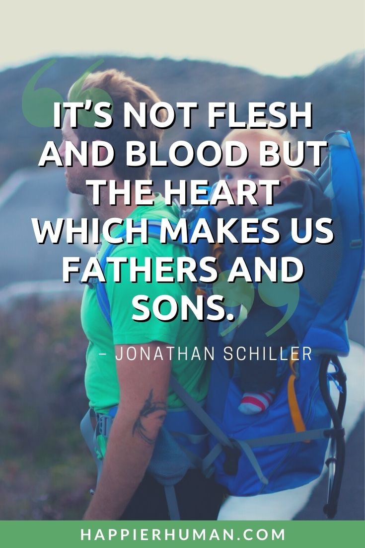 Toxic Family Quotes - “It’s not flesh and blood but the heart which makes us fathers and sons.” – Jonathan Schiller | toxic people quotes | cutting ties with toxic family quotes | quotes about bad family relatives #quotes #toxicfamily #toxic