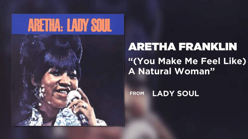 You Make Me Feel Like A Natural Woman | by Aretha Franklin | songs of hope and appreciation